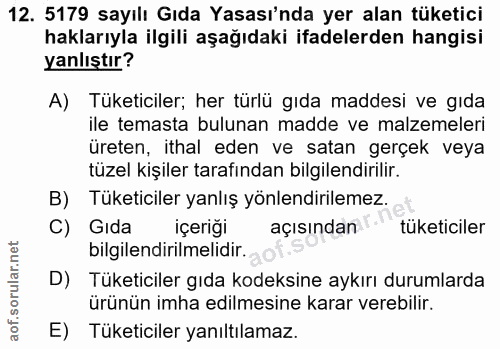 12. soru: 5179 sayılı Gıda Yasası'nda yer alan tüketici haklarıyla ilgili aşağıdaki ifadelerden hangisi yanlıştır? A) Tüketicil…