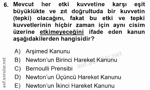 6. soru: Mevcut her etki kuvvetine karşı eşit büyüklükte ve zıt doğrultuda bir kuvvetin (tepki) olacağını, fakat bu etki ve te…