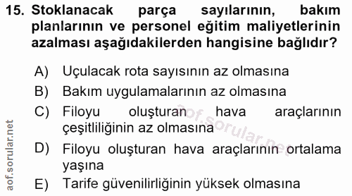 15. soru: Stoklanacak parça sayılarının, bakım planlarının ve personel eğitim maliyetlerinin azalması aşağıdakilerden hangisine…