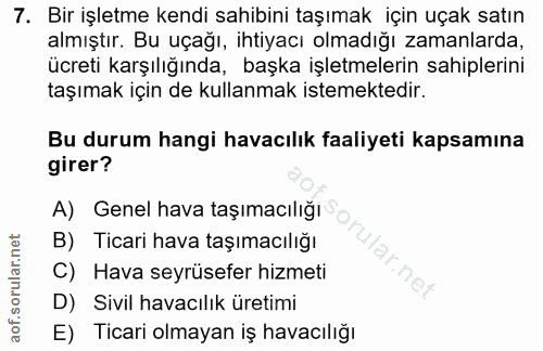 7. soru: Bir işletme kendi sahibini taşımak için uçak satın almıştır. Bu uçağı, ihtiyacı olmadığı zamanlarda, ücreti karşılığı…