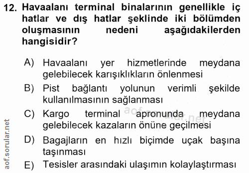 12. soru: Havaalanı terminal binalarının genellikle iç hatlar ve dış hatlar şeklinde iki bölümden oluşmasının nedeni aşağıdakil…
