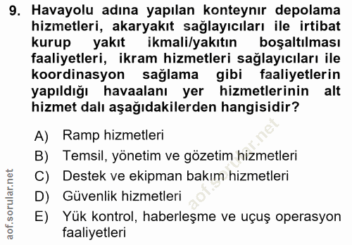 9. soru: Havayolu adına yapılan konteynır depolama hizmetleri, akaryakıt sağlayıcıları ile irtibat kurup yakıt ikmali/yakıtın…