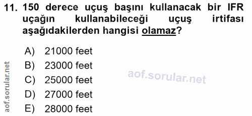11. soru: 150 derece uçuş başını kullanacak bir IFR uçağın kullanabileceği uçuş irtifası aşağıdakilerden hangisi olamaz? A) 210…