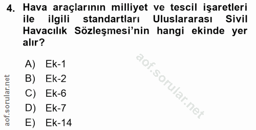 4. soru: Hava araçlarının milliyet ve tescil işaretleri ile ilgili standartları Uluslararası Sivil Havacılık Sözleşmesi'nin ha…