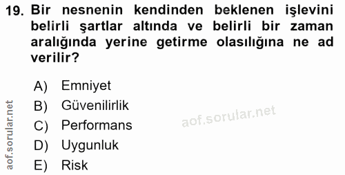 19. soru: Bir nesnenin kendinden beklenen işlevini belirli şartlar altında ve belirli bir zaman aralığında yerine getirme olası…