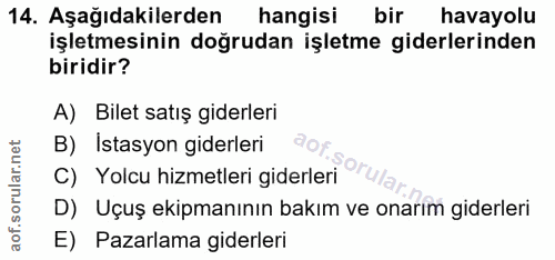 14. soru: Aşağıdakilerden hangisi bir havayolu işletmesinin doğrudan işletme giderlerinden biridir? A) Bilet satış giderleri B)…