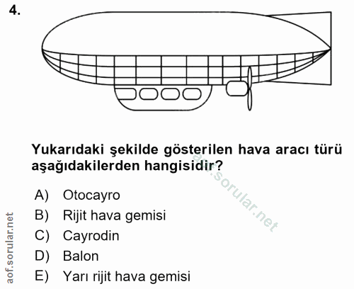 4. soru: OOC Yukarıdaki şekilde gösterilen hava aracı türü aşağıdakilerden hangisidir? A) Otocayro orular.net B) Rijit hava ge…