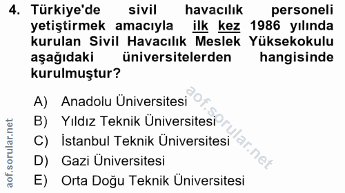 4. soru: Türkiye'de sivil havacılık personeli yetiştirmek amacıyla ilk kez 1986 yılında kurulan Sivil Havacılık Meslek Yükseko…