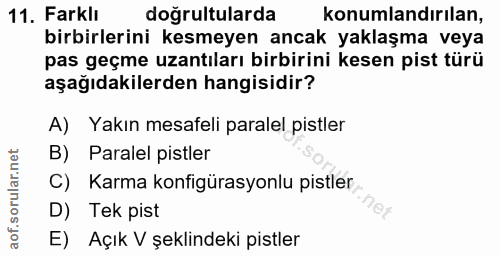 11. soru: Farklı doğrultularda konumlandırılan, birbirlerini kesmeyen ancak yaklaşma veya pas geçme uzantıları birbirini kesen…