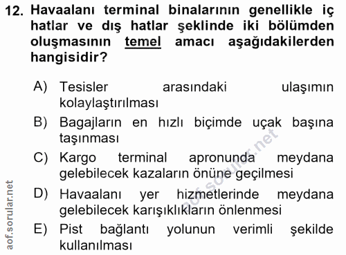 12. soru: Havaalanı terminal binalarının genellikle iç hatlar ve dış hatlar şeklinde iki bölümden oluşmasının temel amacı aşağı…