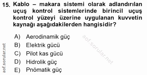 15. soru: Kablo - makara sistemi olarak adlandırılan uçuş kontrol sistemlerinde birincil uçuş kontrol yüzeyi üzerine uygulanan…