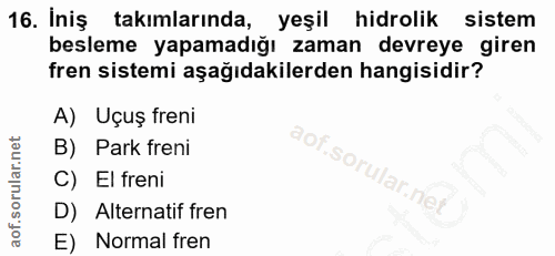 16. soru: İniş takimlarında, yeşil hidrolik sistem besleme yapamadığı zaman devreye giren fren sistemi aşağıdakilerden hangisid…