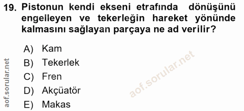 19. soru: Pistonun kendi ekseni etrafında dönüşünü engelleyen ve tekerleğin hareket yönünde kalmasını sağlayan parçaya ne ad ve…