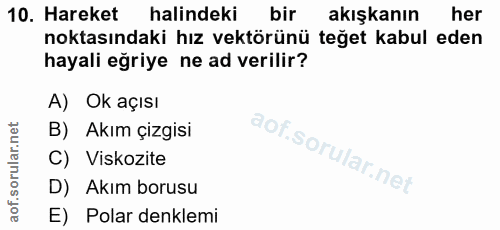 10. soru: Hareket halindeki bir akışkanın her noktasındaki hız vektörünü teğet kabul eden hayali eğriye ne ad verilir? A) Ok aç…