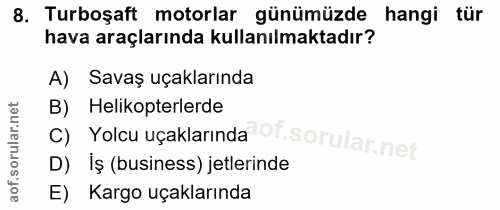 8. soru: Turboşaft motorlar günümüzde hangi tür hava araçlarında kullanılmaktadır? A) Savaş uçaklarında B) Yolcu uçaklarında@f…