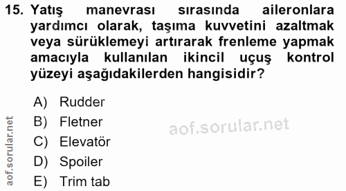15. soru: Yatış manevrası sırasında aileronlara yardımcı olarak, taşıma kuvvetini azaltmak veya sürüklemeyi artırarak frenleme…