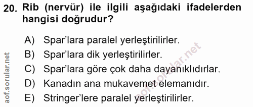 20. soru: Rib (nervür) ile ilgili aşağıdaki ifadelerden hangisi doğrudur? A) Spa'lara paralel yerleştirilirler. B) Spa'lara dik…