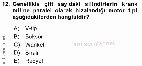 12. soru: Genellikle çift sayıdaki silindirlerin krank miline paralel olarak hizalandığı motor tipi aşağıdakilerden hangisidir?…