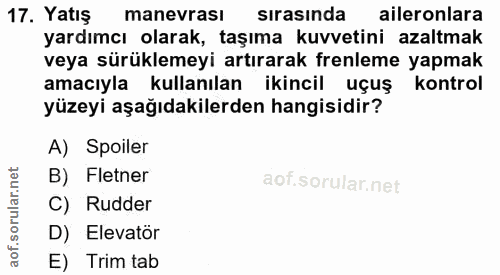 17. soru: Yatış manevrası sırasinda aileronlara yardımcı olarak, taşıma kuvvetini azaltmak veya sürüklemeyi artırarak frenleme…
