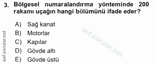 3. soru: Bölgesel numaralandırma yönteminde 200 rakamı uçağın hangi bölümünü ifade eder? A) Sağ kanat Motorlar C) Kapılar D) G…