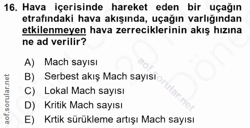 16. soru: Hava içerisinde hareket eden bir uçağın etrafındaki hava akışında, uçağın varlığından etkilenmeyen hava zerreciklerin…