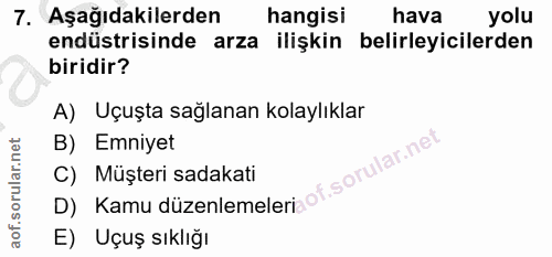 7. soru: Aşağıdakilerden hangisi hava yolu endüstrisinde arza ilişkin belirleyicilerden biridir? A) Uçuşta sağlanan kolaylıkla…