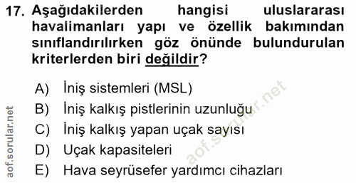17. soru: Aşağıdakilerden hangisi uluslararası havalimanları yapı ve özellik bakimindan sınıflandırılırken göz önünde bulunduru…