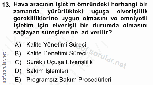 13. soru: Hava aracının işletim ömründeki herhangi bir zamanda yürürlükteki uçuşa elverişlilik gerekliliklerine uygun olmasını…