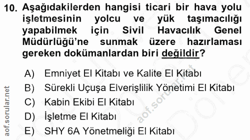 10. soru: Aşağıdakilerden hangisi ticari bir hava yolu işletmesinin yolcu ve yük taşımacılığı yapabilmek için Sivil Havacılık G…