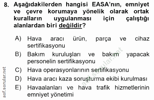8. soru: Aşağıdakilerden hangisi ASA'nın, emniyet ve çevre korumaya yönelik olarak ortak kuralların uygulanması için çalıştığı…