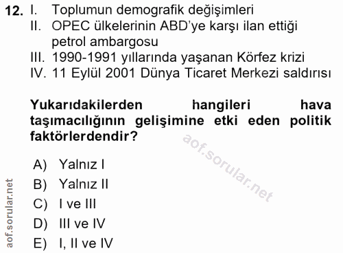 12. soru: I. Toplumun demografik değişimleri II. OPEC ulkelerinin ABD'ye karşı ilan ettiği petrol ambargosu III. 1990-1991 yıll…