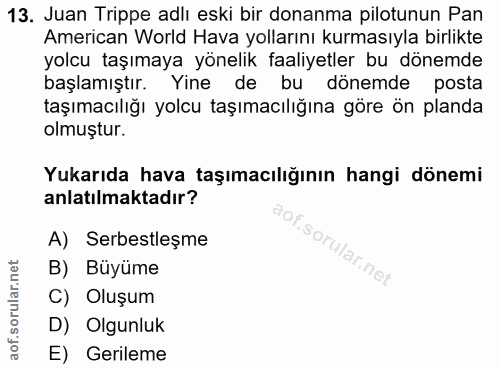 13. soru: Juan Trippe adlı eski bir donanma pilotunun Pan American World Hava yollarını kurmasıyla birlikte yolcu taşımaya yöne…