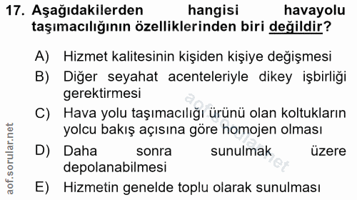 17. soru: Aşağıdakilerden hangisi havayolu taşımacılığının özelliklerinden biri değildir? A) Hizmet kalitesinin kişiden kişiye…