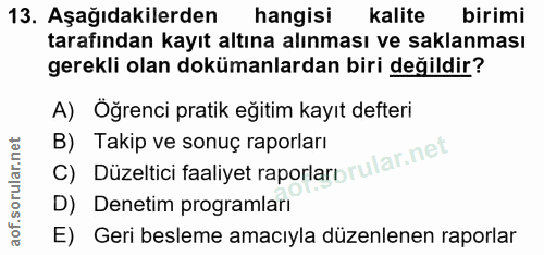 13. soru: Aşağıdakilerden hangisi kalite birimi tarafından kayıt altına alınması ve saklanması gerekli olan dokümanlardan biri…
