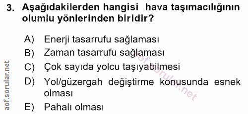 3. soru: Aşağıdakilerden hangisi hava taşımacılığının olumlu yönlerinden biridir? A) Enerji tasarrufu sağlaması B) Zaman tasar…