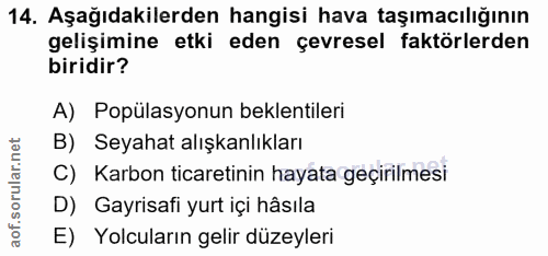14. soru: Aşağıdakilerden hangisi hava taşımacılığının gelişimine etki eden çevresel faktörlerden biridir? A) Popülasyonun bekl…