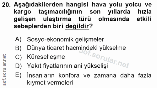 20. soru: Aşağıdakilerden hangisi hava yolu yolcu ve kargo taşımacılığının • son yıllarda hızla gelişen ulaştırma türü olmasınd…