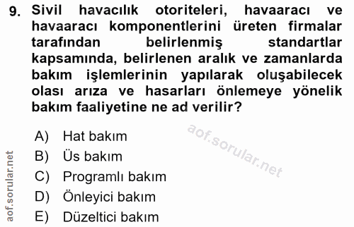 9. soru: Sivil havacılık otoriteleri, havaaracı ve havaaracı komponentlerini üreten firmalar tarafından belirlenmiş standartla…