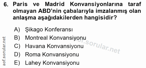 6. soru: Paris ve Madrid Konvansiyonlarına taraf olmayan ABD'nin çabalarıyla imzalanmış olan anlaşma aşağıdakilerden hangisidi…