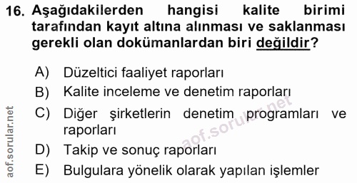 16. soru: Aşağıdakilerden hangisi kalite birimi tarafından kayıt altına alınması ve saklanması gerekli olan dokümanlardan biri…