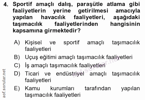 4. soru: Sportif amaçlı dalış, paraşütle atlama gibi faaliyetlerin yerine getirilmesi amacıyla yapılan havacılık faaliyetleri,…