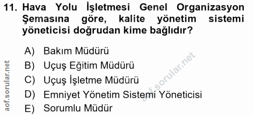 11. soru: Hava Yolu İşletmesi Genel Organizasyon Şemasına göre, kalite yönetim sistemi yöneticisi doğrudan kime bağlıdır? A) Ba…