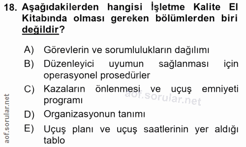 18. soru: Aşağıdakilerden hangisi İşletme Kalite EI Kitabında olması gereken bölümlerden biri değildir? A) Görevlerin ve soruml…