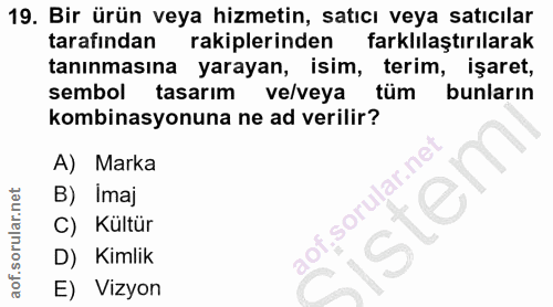 19. soru: Bir ürün veya hizmetin, satıcı veya satıcılar tarafından rakiplerinden k farklılaştırılarak tanınmasına yarayan, isim…