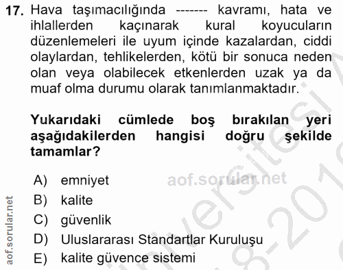 17. soru: Hava taşımacılığında ---- kavramı, hata ve ihlallerden kaçınarak kural koyucuların düzenlemeleri ile uyum içinde kaza…