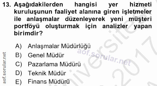13. soru: Aşağıdakilerden hangisi yer hizmeti kuruluşunun faaliyet alanına giren işletmeler ile anlaşmalar düzenleyerek yeni mü…