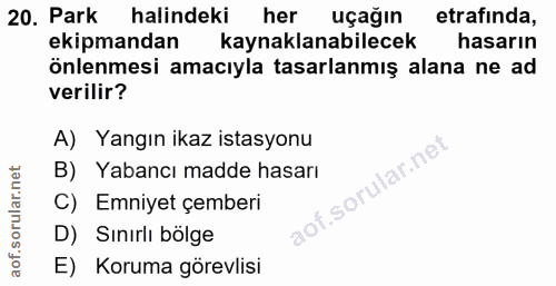 20. soru: Park halindeki her uçağın etrafinda, ekipmandan kaynaklanabilecek hasarın önlenmesi amacıyla tasarlanmış alana ne ad…