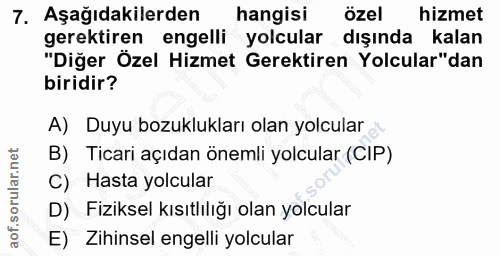 7. soru: Aşağıdakilerden hangisi özel hizmet gerektiren engelli yolcular dışında kalan "Diğer Özel Hizmet Gerektiren Yolcular"…