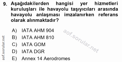 9. soru: Aşağıdakilerden hangisi yer hizmetleri kuruluşları ile havayolu taşıyıcıları arasında havayolu anlaşması imzalanırken…