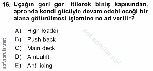 16. soru: Uçağın geri geri itilerek biniş kapısından, apronda kendi gücüyle devam edebileceği bir alana götürülmesi işlemine ne…